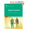 Segment-Anatomie: Der Schl�ssel zu Akupunktur, Neuraltherapie und Manualtherapie