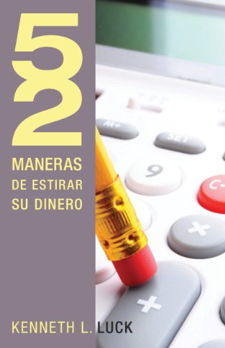 52 maneras de estirar su dinero (52 Maneras de...) (Spanish Edition)