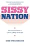 Sissy Nation: How America Became a Culture of Wimps & Stoopits