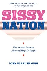 Sissy Nation: How America Became a Culture of Wimps & Stoopits