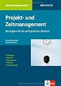 Projekt- und Zeitmanagement: Strategien für ein erfolgreiches Studium. Prüfungen. Referate. Hausarbeiten. Praktika. Berufseinstieg