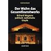 Der Wahn des Gesamtkunstwerks: Richard Wagners politisch-�sthetische Utopie