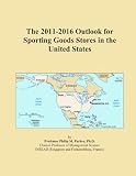 The 2011-2016 Outlook for Sporting Goods Stores in the United States