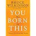 You Were Born for This: Five Keys to a Life of Predictable Miracles