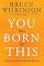 You Were Born for This: Seven Keys to a Life of Predictable Miracles