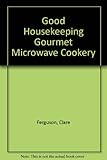 Good housekeeping gourmet microwave cookery