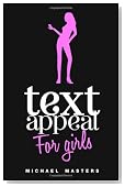 TextAppeal - For Girls!: The Ultimate Texting Guide