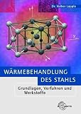 Wärmebehandlung des Stahls: Grundlagen, Verfahren und Werkstoffe