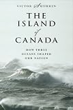 Image of The Island of Canada: How Three Oceans Shaped Our Nation