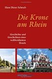 Produkt-Bild: Die Krone am Rhein: Geschichte und Geschichten eines weltber&uuml;hmten Hotels