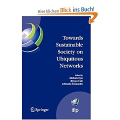 Towards Sustainable Society on Ubiquitous Networks: The 8th IFIP Conference on e-Business, e-Services, and e-Society (I3E 2008), September 24 - 26, ... in Information and Communication Technology)