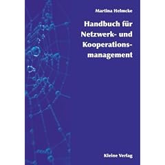 Handbuch f�r Netzwerk- und Kooperationsmanagement: Theorie, Praxiswissen, Praxisbeispiele, Tools