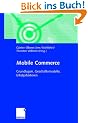 Mobile Commerce. Grundlagen, Gesch�ftsmodelle, Erfolgsfaktoren