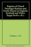 Register of closed passenger stations and goods depots, by C. R. Clinker. Vol.1 (1830-1899). 1st ed. Vol.2 (1900-1964). 2nd ed. Supplement no.8
