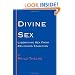 Divine Sex: Liberating Sex from Religious Tradition