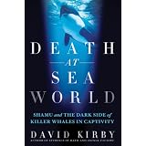 DeathatSeaWorld:ShamuandtheDarkSideofKillerWhalesinCaptivity