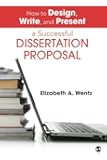 How to Design, Write, and Present a Successful Dissertation Proposal