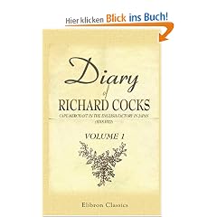 Diary of Richard Cocks, Cape-merchant in the English Factory in Japan, 1615-1622: with Correspondence: Volume 1