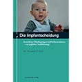 Die Impfentscheidung: Ansichten, �berlegungen und Informationen - vor jeglicher Ausf�hrung
