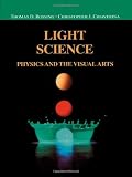 Light Science: Physics and the Visual Arts (Undergraduate Texts in Contemporary Physics)