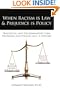 When Racism is Law & Prejudice is Policy: Prejudicial and Discriminatory Laws, Decisions and Policies in U. S. History