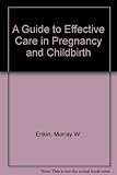A guide to effective care in pregnancy and childbirth