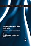 Providing compassionate health care : challenges in policy and practice