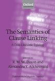 The Semantics of Clause Linking: A Cross-Linguistic Typology (Explorations in Linguistic Typology)