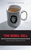 The rebel sell : how the counterculture became consumer culture
