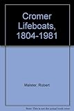 The Cromer lifeboats 1804-1981