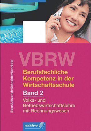 Volks- und Betriebswirtschaftslehre mit Rechnungswesen f�r Wirtschaftsschulen, m. CD-ROM
