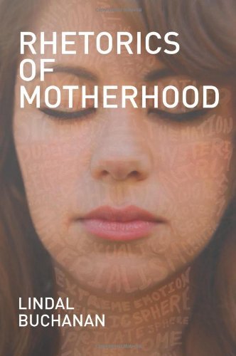 Rhetorics of Motherhood (Studies in Rhetorics and Feminisms)