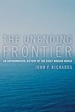 The Unending Frontier: An Environmental History of the Early Modern World (California World History Library)