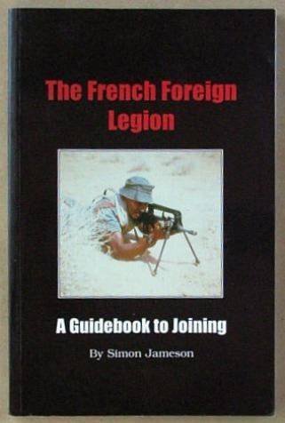 The French Foreign Legion: A Guidebook to Joining
