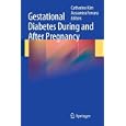 Gestational Diabetes During and After Pregnancy by Catherine Kim and Assiamira Ferrara