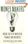 Money Makers: Inside the New World of Finance and Business