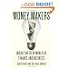 Money Makers: Inside the New World of Finance and Business