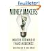 Money Makers: Inside the New World of Finance and Business