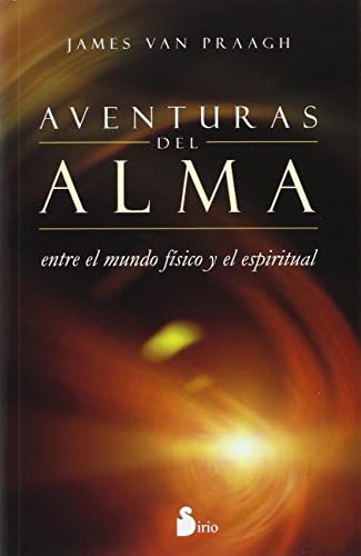 AVENTURAS DEL ALMA: ENTRE EL MUNDO FISICO Y EL ESPIRITUAL (Spanish Edition)