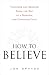 How to Believe: Teac...