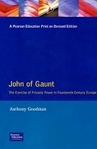 John of Gaunt: The Exercise of Princely Power in Fourteenth-century Europe