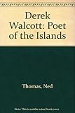Derek Walcott : poet of the islands