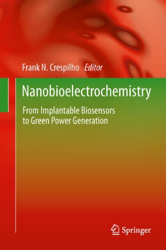 Nanobioelectrochemistry: From Implantable Biosensors to Green Power Generation (Nanobioengineering)