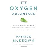 the oxygen advantage the simple scientifically proven breathing techniques for a healtheir slimmer faster