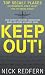 Keep Out!: Top Secret Places Governments Don't Want You to Know About by Nick Redfern