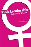 Pink Leadership: 15 Life Lessons for Women Leaders