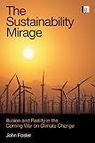 The sustainability mirage : illusion and reality in the coming war on climate change