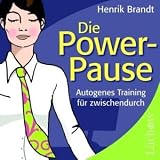 Die Power-Pause: Autogenes Training f�r zwischendurch. Audio-CD: Autogenes Training f�r zwischendurch
