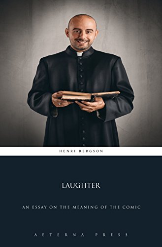Laughter: An Essay on the Meaning of the Comic (Illustrated)