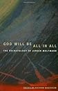 God Will Be All In All: The Eschatology Of Jurgen Moltmann (Academic Paperback)